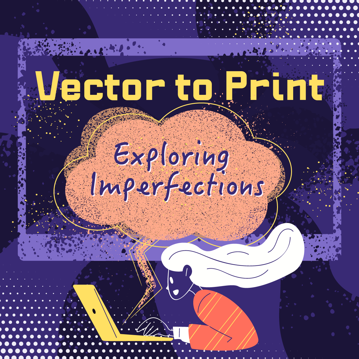 From Vector to Print: Exploring imperfection as a powerful attribute